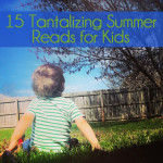 15 Tantalizing Summer Reads for Kids