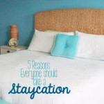 5 Reasons Everyone Should Take a Staycation