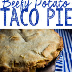 Beefy Potato Taco Pie