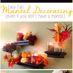 Easy Fall Mantel Decor (Even if You Don’t Have a Mantel!)