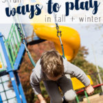 5 Ways to Play in Fall and Winter