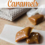 Simple Homemade Caramels (And the cleanup hack that helps you finish the dishes before it’s even time to cut the caramels)
