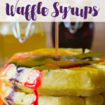 Fruit flavored syrups made with REAL fruit to amp up your waffle and pancake game!
