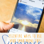 Essential Ways to Use Your Smartphone This Summer